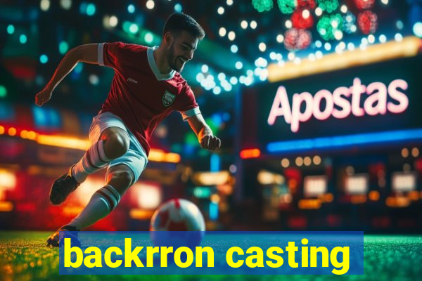 backrron casting